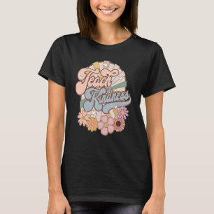 Retro Floral Teach Kindness Inspirational Teacher T-Shirt