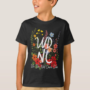Retro Floral Wdnc We Do Not Care Club - Wdnc T-Shirt