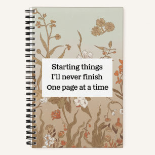 Retro Flowers Starting Things I Will Never Finish Notebook
