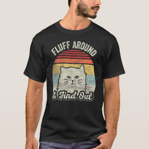 Retro Fluff Around & Find Out Cat Pun Adult Humou T-Shirt