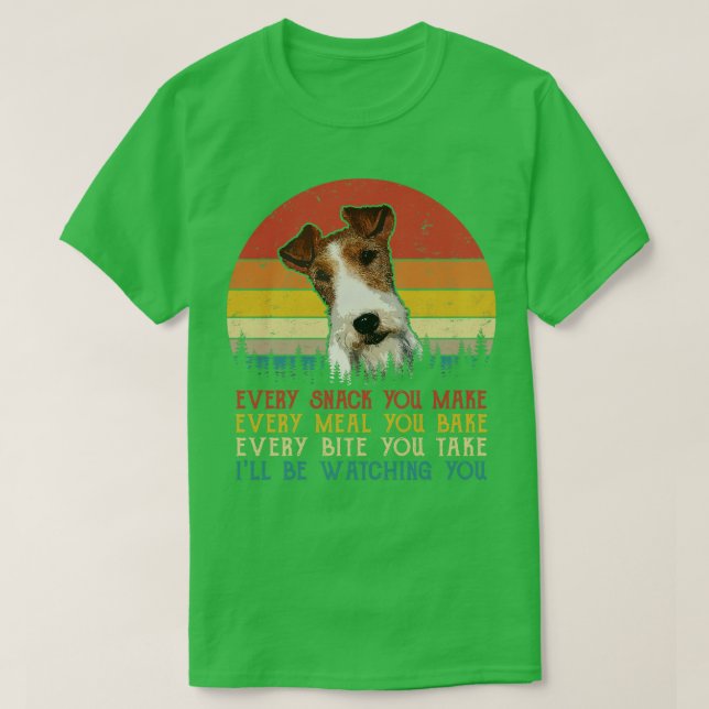 Retro Fox Terrier Every Snack You Make Every Meal  T-Shirt (Design Front)