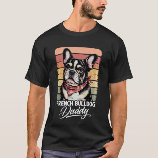 Retro Frenchie Daddy Dog Lover Fatheru2019s Day Fr T-Shirt