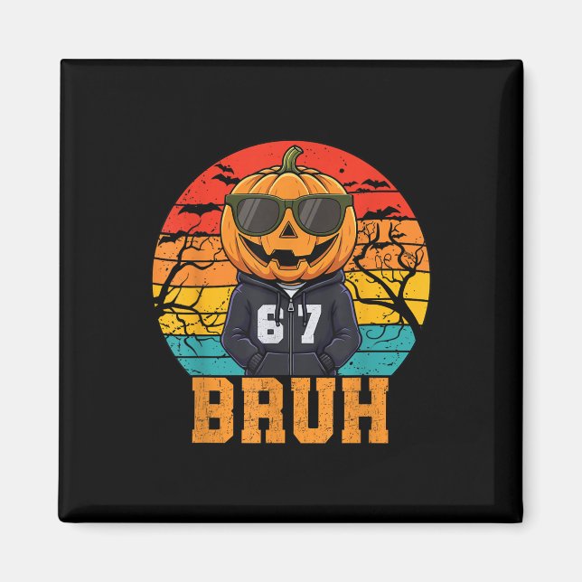 Retro Funny 67 Halloween Meme Bruh Cool Pumpkin He Magnet (Front)