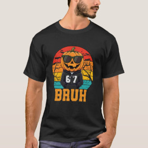 Retro Funny 67 Halloween Meme Bruh Cool Pumpkin He T-Shirt