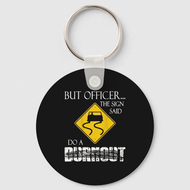 Retro Funny But Officer The Sign Said Do A Burnout Key Ring (Front)