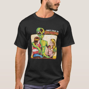 Retro Funny Dont Talk To Strangers Alien 80s Humor T-Shirt
