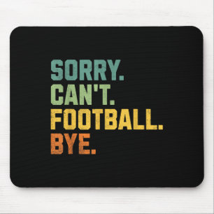 Retro Funny Football Fan Quotes Men Sorry Can't Fo Mouse Pad
