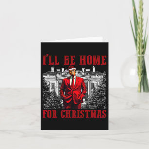 Retro Funny Humourous Trump I'll Be Home For Chris Card