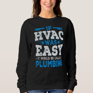 Retro Funny HVAC Tech Repairman If It Was Easy It  Sweatshirt