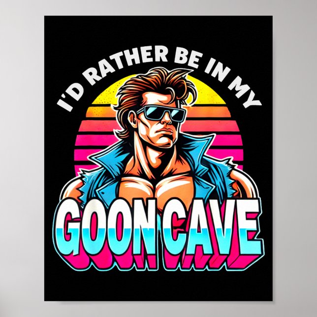 Retro Funny Id Rather Be In My Goon Cave Quote Man Poster (Front)