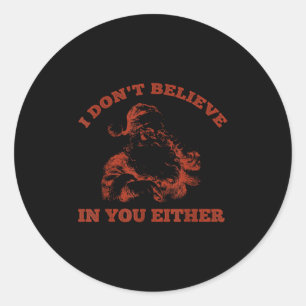 Retro Funny Santa Clause I Don't Believe In You Ei Classic Round Sticker