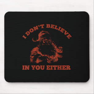 Retro Funny Santa Clause I Don't Believe In You Ei Mouse Pad