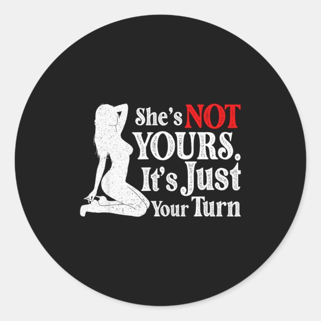 Retro Funny Sarcastic She Is Not Yours It Is Just  Classic Round Sticker (Front)