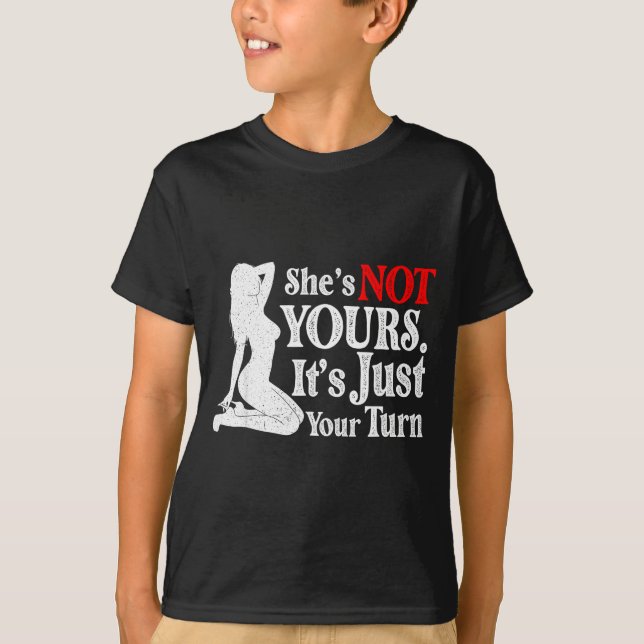 Retro Funny Sarcastic She Is Not Yours It Is Just  T-Shirt (Front)