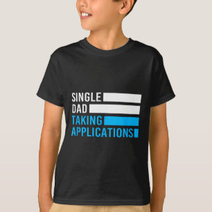 Retro Funny Single Dad Taking Applications  T-Shirt