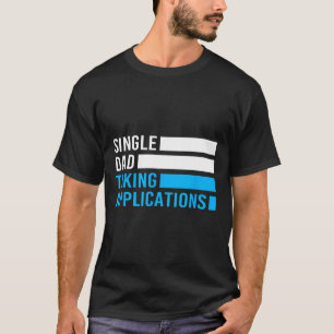 Retro Funny Single Dad Taking Applications  T-Shirt
