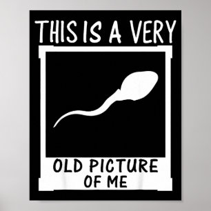 Retro Funny This Is A Very Old Cture Of Me Gag Adu Poster