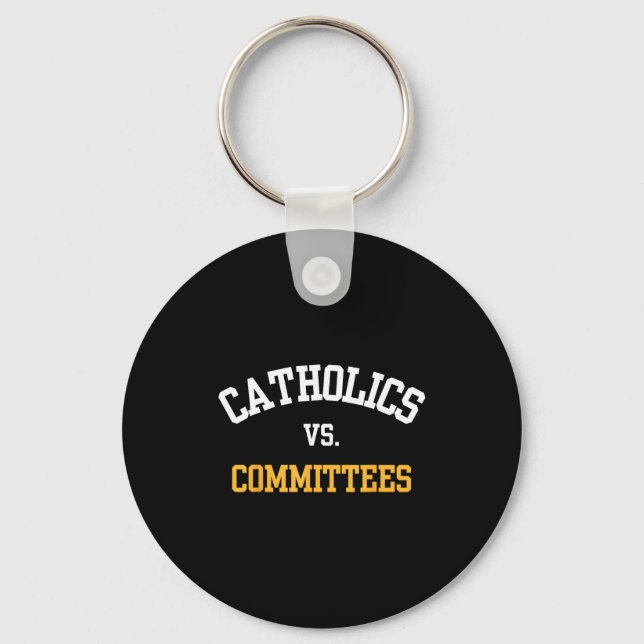 Retro Funny Trendy Quote Catholics Vs Committees  Key Ring (Front)