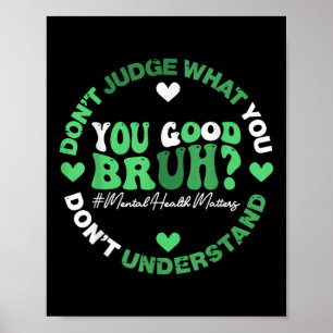 Retro Funny You Good Bruh Mental Health S Awarenes Poster