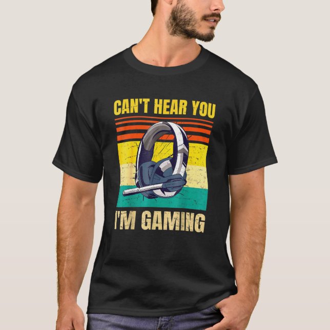 Retro Gamer Headset Cant Hear You Im Gaming T-Shirt (Front)