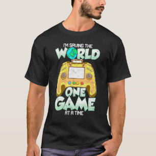Retro Gamer Im Saving The World One Game At A Time T-Shirt