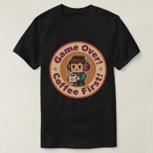 Retro Gaming Badge_ Game Over_ Coffee First! T-Shirt