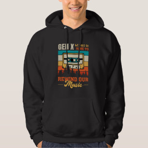 Retro Gen X We Used To Have To Rewind Our Music Me Hoodie