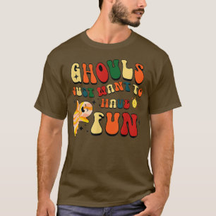 Retro Ghouls Just Want To Have Fun Halloween Boo G T-Shirt