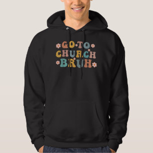 Retro Go To Church Bruh Meme Funny Church Jesus Ch Hoodie
