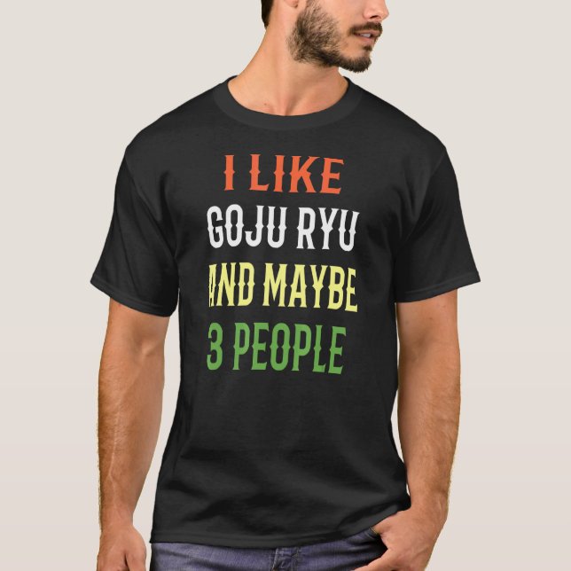 Retro Goju Ryu Design I Like Goju Ryu And Maybe 3  T-Shirt (Front)