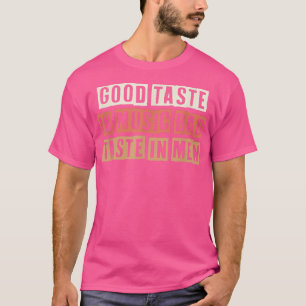 Retro Good Taste In Music Bad Taste In Men T-Shirt