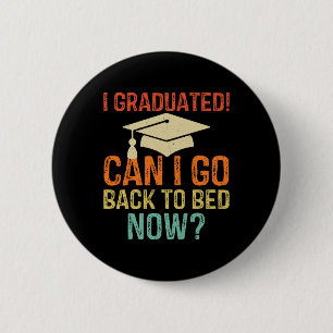 Retro Graduation Can I Go Byck To Bed Now College  6 Cm Round Badge