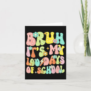 Retro Groovy Bruh Its My 100 Days Of School 100th Card