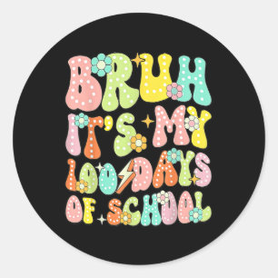 Retro Groovy Bruh Its My 100 Days Of School 100th  Classic Round Sticker