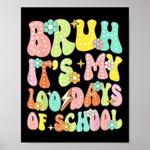 Retro Groovy Bruh Its My 100 Days Of School 100th  Poster