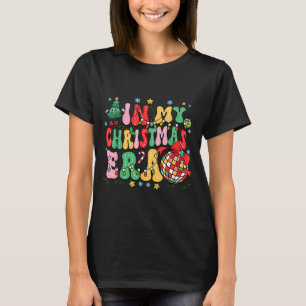 Retro Groovy Christmas In My Christmas Era Xmas  T-Shirt