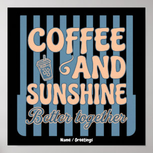 Retro Groovy Coffee and Sunshine Better Together Poster