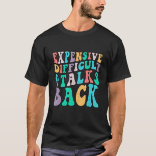 Retro Groovy Expensive Difficult And Talks Back Mo T-Shirt