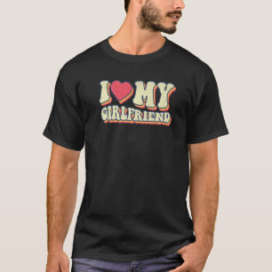 Retro Groovy Funny I Love My Girlfriend Valentine T-Shirt