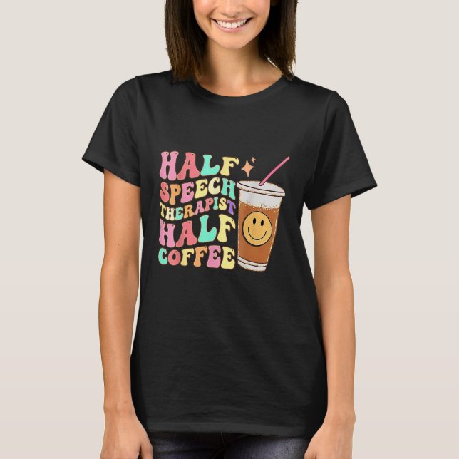 Retro Groovy Half Speech Therapist Half Coffee SLP T-Shirt (Front)