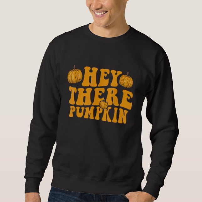 Retro Groovy Hey There Pumpkin Fall Pumpkin Thanks Sweatshirt (Front)