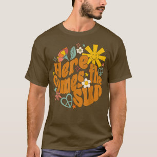 Retro Groovy Hippie Here Comes The Sun Positive Mi T-Shirt