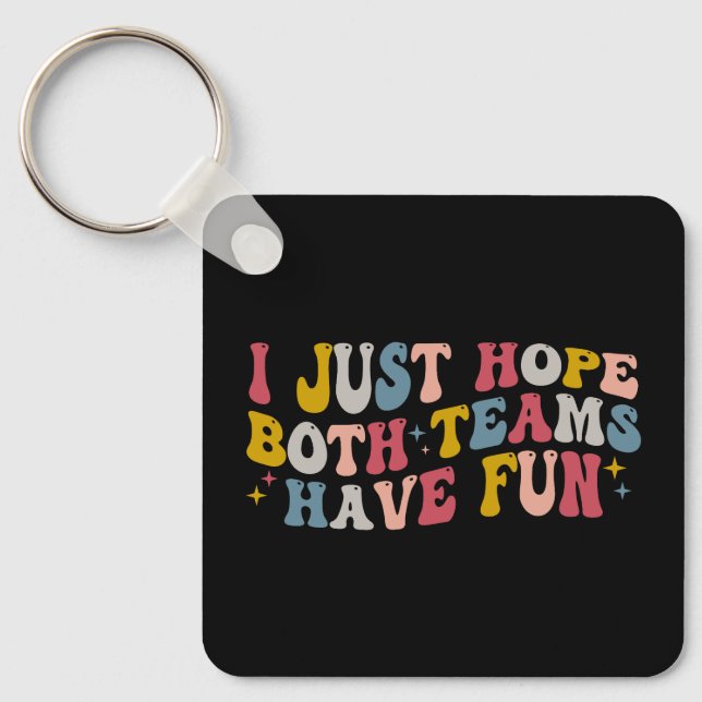 Retro Groovy I Just Hope Both Teams Have Fun  Key Ring (Front)