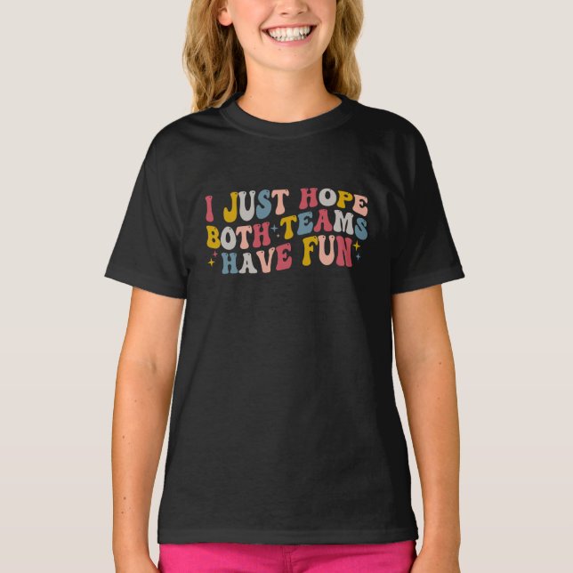 Retro Groovy I Just Hope Both Teams Have Fun  T-Shirt (Front)