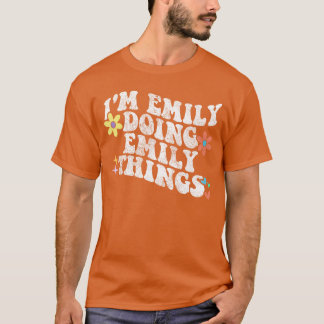 Retro Groovy Im Emily Doing Emilyhings Funny Mothe T-Shirt