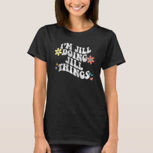 Retro Groovy Im JILL Doing JILL Things Mother s D T-Shirt