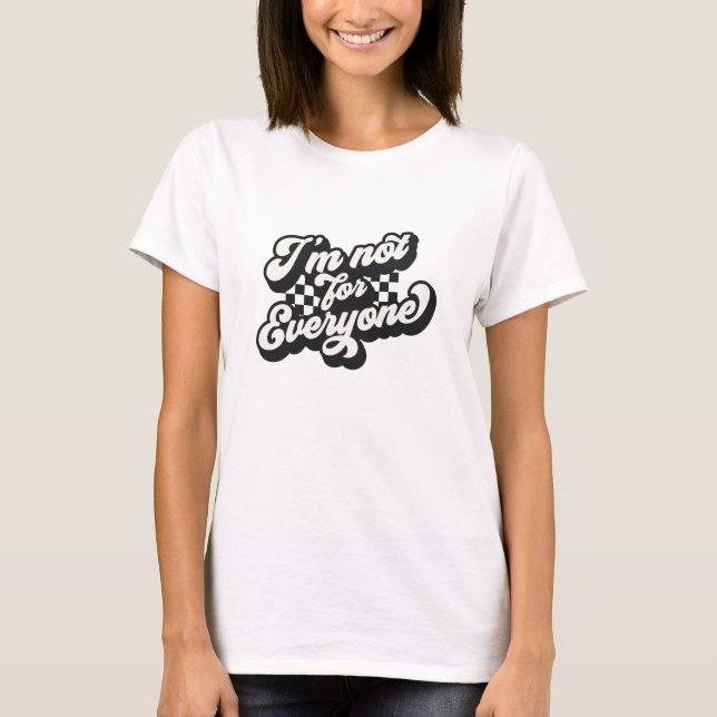 retro groovy I'm not for everyone T-Shirt (Front)