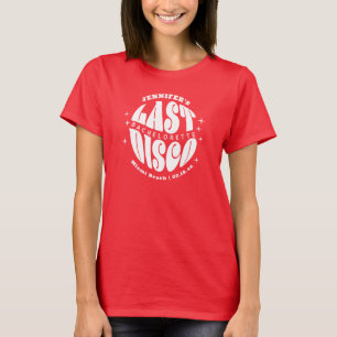Retro Groovy Last Disco Bachelorette Weekend Party T-Shirt