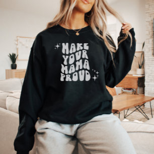 Retro Groovy Make Your Mama Proud Sweatshirt