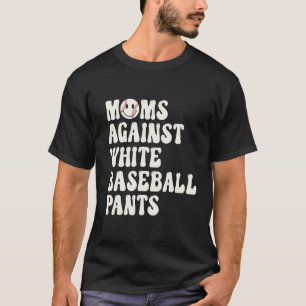 Retro Groovy Moms Against White Baseball Pants Bas T-Shirt